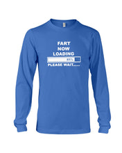 Load image into Gallery viewer, Fart Now Loading Please Wait Gift For Men Unisex Long Sleeve
