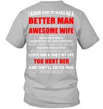 Load image into Gallery viewer, I Asked God To Make Me A Better Man  Gift For Wife Guys Tee
