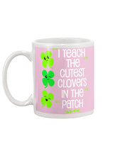 Load image into Gallery viewer, Lovely Clover Smiling I Teach The Cutest Clovers In The Patch St Patrick's Day Gift Mug

