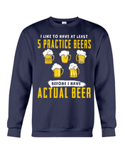 Load image into Gallery viewer, I Like To Have At Least Practice Beer Meaningful Gift Sweatshirt
