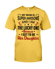Load image into Gallery viewer, My Moms Is Super Awesome Gift For Daughter Guys Tee

