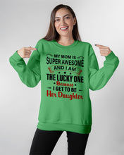 Load image into Gallery viewer, My Moms Is Super Awesome Gift For Daughter Sweatshirt
