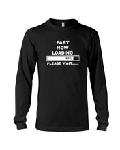 Load image into Gallery viewer, Fart Now Loading Please Wait Gift For Men Unisex Long Sleeve
