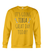 Load image into Gallery viewer, It's Going Tibia Great Day Today Sepcial Gift For Radiology Technician Sweatshirt
