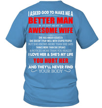 Load image into Gallery viewer, I Asked God To Make Me A Better Man  Gift For Wife Guys Tee
