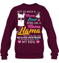 Load image into Gallery viewer, No So Much A Mama Bear More Like A Mama Llama Sweatshirt
