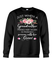 Load image into Gallery viewer, Just When A Grandmother Thinks Her Work Is Finished Sweatshirt
