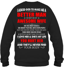 Load image into Gallery viewer, I Asked God To Make Me A Better Man  Gift For Wife Sweatshirt
