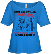 Load image into Gallery viewer, Some Day I Will Be An Old Lady With A House Full Of Dog And Wine Ladies Tee
