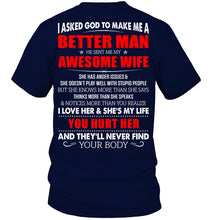 Load image into Gallery viewer, I Asked God To Make Me A Better Man  Gift For Wife Guys Tee
