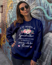 Load image into Gallery viewer, Just When A Grandmother Thinks Her Work Is Finished Sweatshirt
