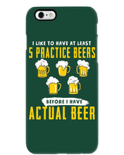 Load image into Gallery viewer, I Like To Have At Least Practice Beer Meaningful Gift Phone case
