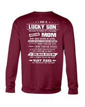 Load image into Gallery viewer, Lucky Son Who Raised By A Freaking Awesome April Mom Sweatshirt
