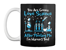 Load image into Gallery viewer, You Are Gonna Love Science Meaningful Gift Mug
