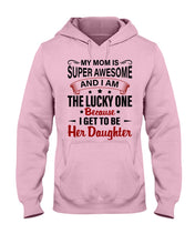 Load image into Gallery viewer, My Moms Is Super Awesome Gift For Daughter Hoodie
