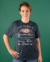 Load image into Gallery viewer, Just When A Grandmother Thinks Her Work Is Finished Ladies Tee
