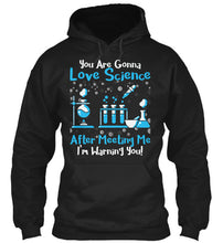 Load image into Gallery viewer, You Are Gonna Love Science Meaningful Gift Hoodie
