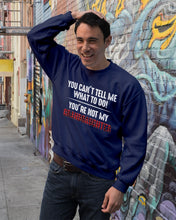 Load image into Gallery viewer, You Can't Tell Me What To Do You're Not My Granddaughter Sweatshirt
