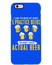 Load image into Gallery viewer, I Like To Have At Least Practice Beer Meaningful Gift Phone case
