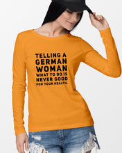 Load image into Gallery viewer, Telling A German Woman What To Do Is Never Good For Your Health Unisex Long Sleeve
