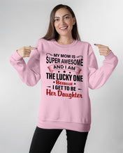 Load image into Gallery viewer, My Moms Is Super Awesome Gift For Daughter Sweatshirt
