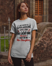 Load image into Gallery viewer, My Moms Is Super Awesome Gift For Daughter Guys Tee
