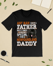 Load image into Gallery viewer, Someone Special To Be A Newfoundland Daddy Gift For Dog Lovers Guys Tee
