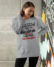 Load image into Gallery viewer, My Moms Is Super Awesome Gift For Daughter Sweatshirt
