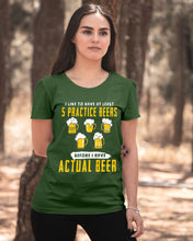 Load image into Gallery viewer, I Like To Have At Least Practice Beer Meaningful Gift Ladies Tee
