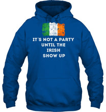 Load image into Gallery viewer, It's Not A Party Until The Irish Show Up Hoodie
