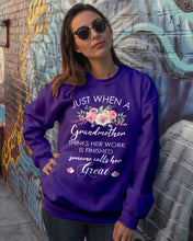 Load image into Gallery viewer, Just When A Grandmother Thinks Her Work Is Finished Sweatshirt
