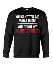 Load image into Gallery viewer, You Can't Tell Me What To Do You're Not My Granddaughter Sweatshirt
