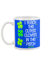 Load image into Gallery viewer, Lovely Clover Smiling I Teach The Cutest Clovers In The Patch St Patrick's Day Gift Mug
