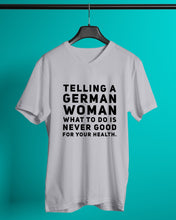 Load image into Gallery viewer, Telling A German Woman What To Do Is Never Good For Your Health Guys V-Neck
