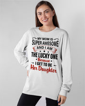Load image into Gallery viewer, My Moms Is Super Awesome Gift For Daughter Unisex Long Sleeve
