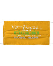 Load image into Gallery viewer, The One Where We Drank Alone St Patrick's Day Gift Cloth Face Mask
