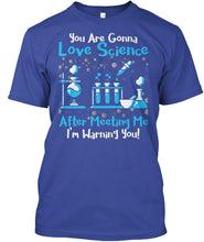 Load image into Gallery viewer, You Are Gonna Love Science Meaningful Gift Guys Tee
