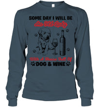 Load image into Gallery viewer, Some Day I Will Be An Old Lady With A House Full Of Dog And Wine Unisex Long Sleeve
