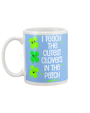 Load image into Gallery viewer, Lovely Clover Smiling I Teach The Cutest Clovers In The Patch St Patrick's Day Gift Mug
