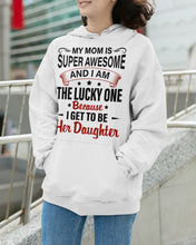 Load image into Gallery viewer, My Moms Is Super Awesome Gift For Daughter Hoodie
