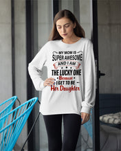 Load image into Gallery viewer, My Moms Is Super Awesome Gift For Daughter Unisex Long Sleeve
