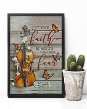 Load image into Gallery viewer, Violin Let Your Faith Be Bigger Than Your Fear Vertical Poster
