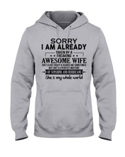 Load image into Gallery viewer, I Am Already Taken By A Freaking Awesome Wife Hoodie
