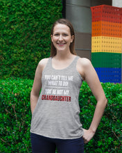 Load image into Gallery viewer, You Can't Tell Me What To Do You're Not My Granddaughter Ladies Flowy Tank
