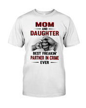Load image into Gallery viewer, Mom And Daughter Best Freaking Partner In Crime Ever Guys Tee
