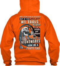 Load image into Gallery viewer, I May Seem Calm And Reserved But If You Mess With My Tools Hoodie
