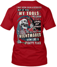 Load image into Gallery viewer, I May Seem Calm And Reserved But If You Mess With My Tools Guys Tee

