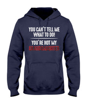 Load image into Gallery viewer, You Can't Tell Me What To Do You're Not My Granddaughter Hoodie
