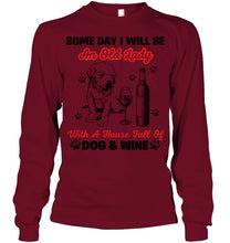Load image into Gallery viewer, Some Day I Will Be An Old Lady With A House Full Of Dog And Wine Unisex Long Sleeve
