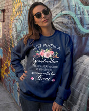 Load image into Gallery viewer, Just When A Grandmother Thinks Her Work Is Finished Sweatshirt
